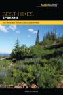 Best Hikes Spokane: The Greatest Views, Lakes, and Rivers (Best Hikes Near) By Fred Barstad Cover Image