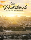 The Pentateuch: When God Was on Earth By Phyllis Glisan Cover Image