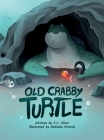 Old Crabby Turtle By C. L. Olsen Cover Image