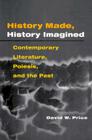 History Made, History Imagined: Contemporary Literature, Poiesis, and the Past Cover Image