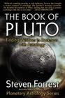 The Book of Pluto: Turning Darkness to Wisdom with Astrology By Steven Forrest Cover Image