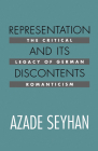 Representation and Its Discontents: The Critical Legacy of German Romanticism By Azade Seyhan Cover Image