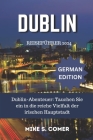 Dublin Reiseführer 2024: Dublin-Abenteuer: Tauchen Sie ein in die reiche Vielfalt der irischen Hauptstadt Cover Image