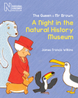 The Queen & Mr Brown: A Night in the Natural History Museum By James Francis Wilkins Cover Image