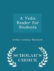 A Vedic Reader for Students - Scholar's Choice Edition Cover Image