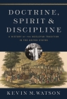 Doctrine, Spirit, and Discipline: A History of the Wesleyan Tradition in the United States Cover Image