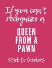 If You Can't Recognize A Queen From A Pawn Stick To Checkers: Sassy Girl Chess Score Book: Makes A Great Gift For Any Chess Players Notation Book For Cover Image