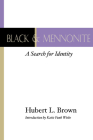 Black and Mennonite By Hubert L. Brown Cover Image