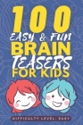 100 Easy & Fun Brain Teasers for Kids: Easy but Tricky Brain Teaser book for Kids - Fun Riddle Books for Kids - Good Learning Activity Books for Kids Cover Image
