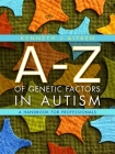 An A-Z of Genetic Factors in Autism: A Handbook for Professionals By Kenneth Aitken Cover Image