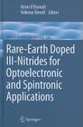 Rare-Earth Doped III-Nitrides for Optoelectronic and Spintronic Applications (Topics in Applied Physics #124) By Kevin Peter O'Donnell (Editor), Volkmar Dierolf (Editor) Cover Image