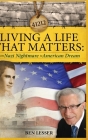 Living A Life That Matters: from Nazi Nightmare to American Dream By Ben Lesser Cover Image