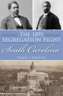 The 1895 Segregation Fight in South Carolina (American Heritage) By Damon L. Fordham Cover Image