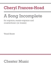 A Song Incomplete (3 Performance Scores): For Soprano, Mezzo-Soprano, and Countertenor (or Mezzo) By Cheryl Frances-Hoad (Composer) Cover Image