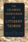 The Columbia Sourcebook of Literary Taiwan By Sung-Sheng Yvonne Chang (Editor), Michelle Yeh (Editor), Ming-Ju Fan (Editor) Cover Image