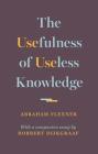 The Usefulness of Useless Knowledge By Abraham Flexner, Robbert Dijkgraaf (Commentaries by) Cover Image