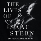 The Lives of Isaac Stern Lib/E By Tom Perkins (Read by), David Schoenbaum Cover Image