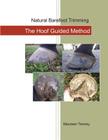 Natural Barefoot Trimming; The Hoof Guided Method By Maureen Tierney Cover Image