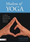 Mudras of Yoga: 72 Hand Gestures for Healing and Spiritual Growth Cover Image