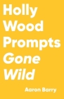 Hollywood Prompts Gone Wild By Aaron Barry, @Lycheetinii (Illustrator) Cover Image