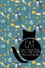 Cat Vaccination Record Book: Vaccination Record Card, Vaccination Record Book, Vaccination Record, Cat Vaccination Record, Cute Space Cover By Moito Publishing Cover Image