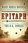 Epitaph: A Novel of the O.K. Corral By Mary Doria Russell Cover Image