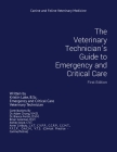 The Veterinary Technician's Guide to Emergency and Critical Care: First Edition By Kristin Lake Cover Image