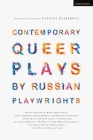 Contemporary Queer Plays by Russian Playwrights: Satellites and Comets; Summer Lightning; A Little Hero; A Child for Olya; The Pillow's Soul; Every Sh By Tatiana Klepikova (Editor) Cover Image