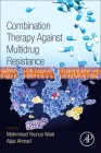 Combination Therapy Against Multidrug Resistance By Mohmmad Younus Wani (Editor), Aijaz Ahmad (Editor) Cover Image