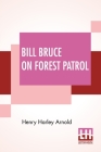 Bill Bruce On Forest Patrol By Henry Harley Arnold Cover Image