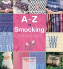 A-Z of Smocking: A complete manual for the beginner through to the advanced smocker (A-Z of Needlecraft) Cover Image