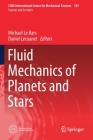 Fluid Mechanics of Planets and Stars (CISM International Centre for Mechanical Sciences #595) By Michael Le Bars (Editor), Daniel Lecoanet (Editor) Cover Image
