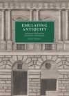 Emulating Antiquity: Renaissance Buildings from Brunelleschi to Michelangelo By David Hemsoll Cover Image