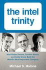 The Intel Trinity: How Robert Noyce, Gordon Moore, and Andy Grove Built the World's Most Important Company Cover Image