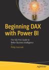Beginning Dax with Power Bi: The SQL Pro's Guide to Better Business Intelligence Cover Image