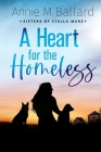 A Heart for the Homeless By Annie M. Ballard Cover Image