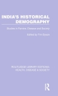 India's Historical Demography: Studies in Famine, Disease and Society By Tim Dyson Cover Image