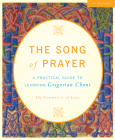 The Song of Prayer: A Practical Guide to Gregorian Chant Cover Image
