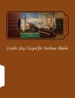 Double Stop Gospel for Baritone Ukulele By Ondrej Sarek Cover Image