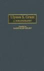 Ulysses S. Grant: A Bibliography (Bibliographies of the Presidents of the United States #18) By Marie Kelsey (Editor) Cover Image