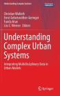 Understanding Complex Urban Systems: Integrating Multidisciplinary Data in Urban Models (Understanding Complex Systems) Cover Image
