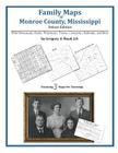 Family Maps of Monroe County, Mississippi By Gregory a. Boyd J. D. Cover Image