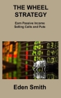 The Wheel Strategy: Earn Passive Income Selling Calls and Puts Cover Image