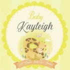 Baby Kayleigh A Simple Book of Firsts: A Baby Book and the Perfect Keepsake Gift for All Your Precious First Year Memories and Milestones By Bendle Publishing Cover Image