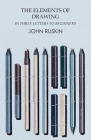 The Elements of Drawing in Three Letters to Beginners By John Ruskin Cover Image