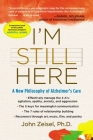 I'm Still Here: A New Philosophy of Alzheimer's Care By John Zeisel Cover Image