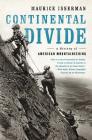Continental Divide: A History of American Mountaineering By Maurice Isserman Cover Image