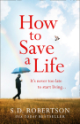 How to Save a Life By S. D. Robertson Cover Image