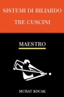 Sistemi Di Biliardo Tre Cuscini - Maestro By Murat Kocak Cover Image