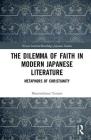 The Dilemma of Faith in Modern Japanese Literature: Metaphors of Christianity (Nissan Institute/Routledge Japanese Studies) By Massimiliano Tomasi Cover Image